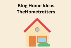 Blog Home Ideas TheHometrotters